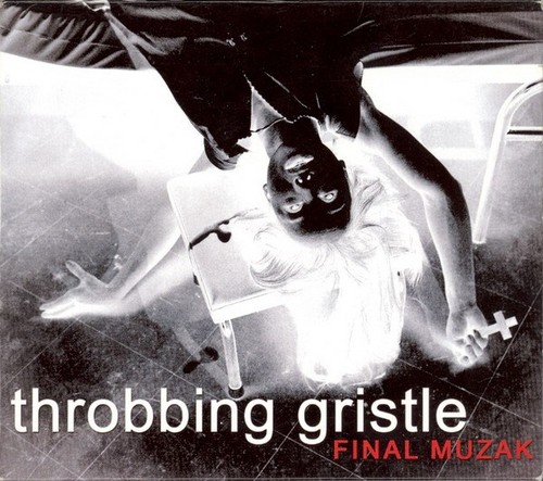 Throbbing gristle final - gristle,